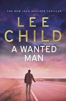 A JACK REACHER THRILLER 17: A WANTED MAN HC