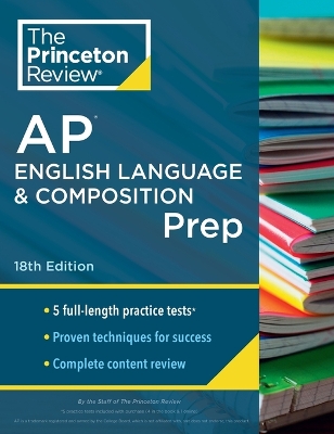 PRINCETON REVIEW AP ENGLISH LANGUAGE & COMPOSITION PREP, 2024 : 5 PRACTICE TESTS + COMPLETE CONTENT