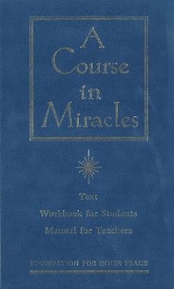 A COURSE IN MIRACLES: TEXT, WORKBOOK FOR STUDENTS, MANUAL FOR TEACHERS HC