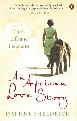 AFRICAN LOVE STORY : LOVE , LIFE AND ELEPHANTS PB