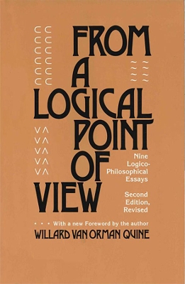 FROM A LOGICAL POINT OF VIEW : NINE LOGICO-PHILOSOPHICAL ESSAYS, SECOND REVISED EDITION