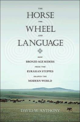 THE HORSE, THE WHEEL, AND LANGUAGE HC