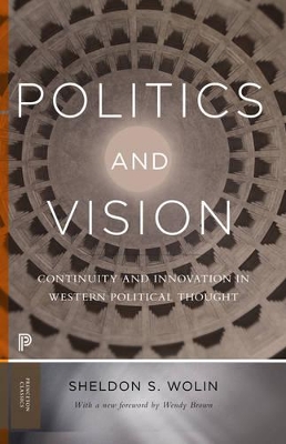 Politics and Vision - Continuity and Innovation in Western Political Thought - Expanded Edition