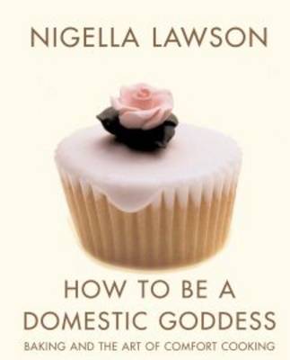 HOW TO BE A DOMESTIC GODDESS BACKING AND THE ART OF COMFORT COOKING PB