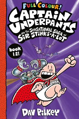 CAPTAIN UNDERPANTS 12: CAPTAIN UNDERPANTS AND THE SENSATIONAL SAGA OF SIR STINKS-A-LOT COLOUR PB