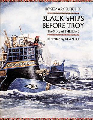 BLACK SHIPS BEFORE TROY: THE STORY OF THE ILIAD PB
