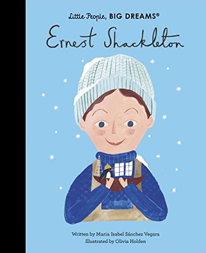 LITTLE PEOPLE, BIG DREAMS: ERNEST SHACKLETON HC