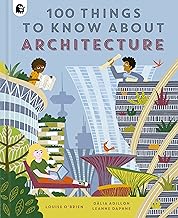 100 THINGS TO KNOW ABOUT ARCHITECTURE HC 100 THINGS TO KNOW ABOUT ARCHITECTURE HC