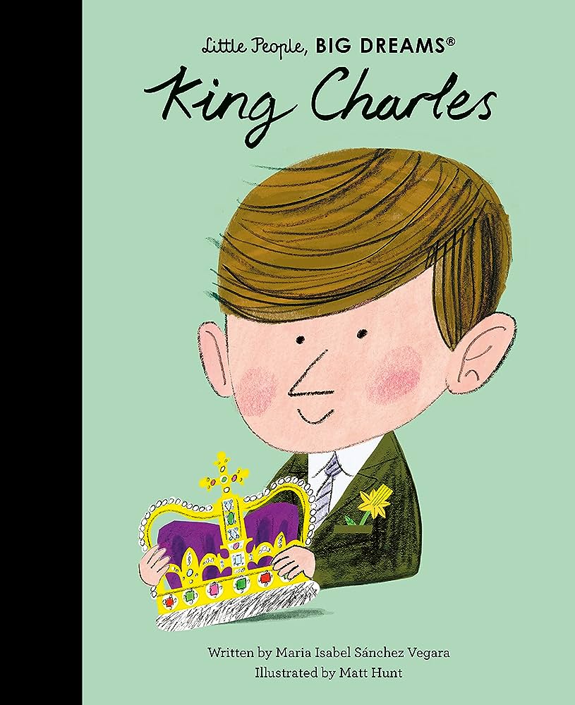 LITTLE PEOPLE,BIG DREAMS : KING CHARLES HC
