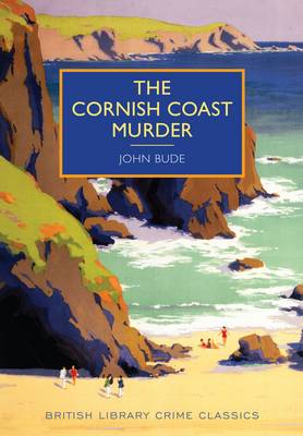 BRITISH LIBRARY CRIME CLASSICS : CORNISH COAST MURDER PB BRITISH LIBRARY CRIME CLASSICS : CORNISH COAST MURDER PB