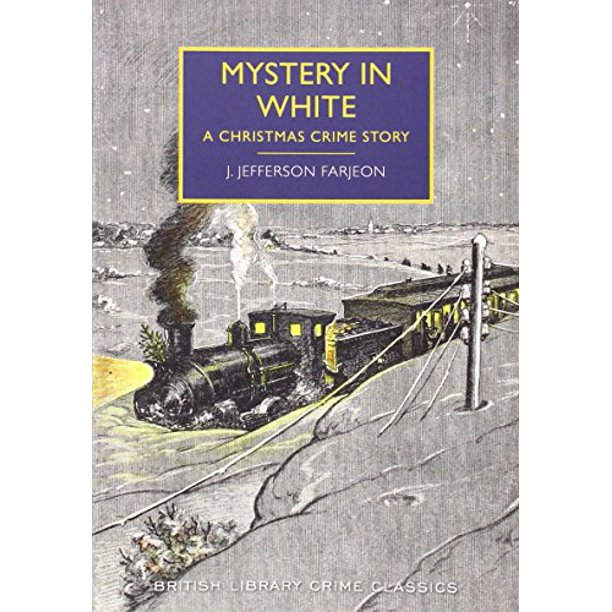 BRITISH LIBRARY CRIME CLASSICS : MYSTERY IN WHITE : A CHRISTMAS CRIME STORY PB