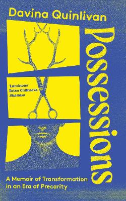 POSSESSIONS : A MEMOIR OF TRANSFORMATION IN AN ERA OF PRECARITY PB