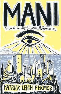 MANI: TRAVELS IN THE SOUTHERN PELOPONNESE PB B
