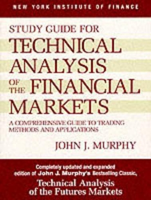STUDY GUIDE TO TECHNICAL ANALYSIS OF THE FINANCIAL MARKETS A COMPREHENSIVE GUIDE TO TRADING METHODS AND APPLICATIONS