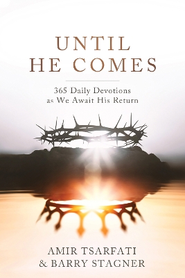 UNTIL HE COMES : 365 DAILY DEVOTIONS AS WE AWAIT HIS RETURN PB