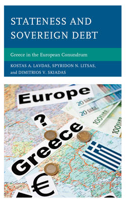 STATENESS AND SOVEREIGN DEBT: GREECE IN THE EUROPEAN CONUNDRUM PB A FORMAT STATENESS AND SOVEREIGN DEBT: GREECE IN THE EUROPEAN CONUNDRUM PB A FORMAT