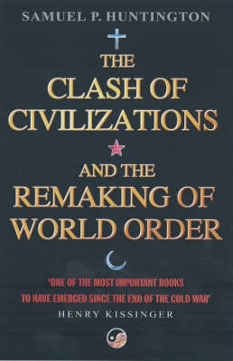 THE CLASH OF CIVILIZATIONS : AND THE REMAKING OF WORLD ORDER PB THE CLASH OF CIVILIZATIONS : AND THE REMAKING OF WORLD ORDER PB