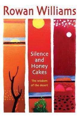SILENCE AND HONEY CAKES : THE WISDOM OF THE DESERT PB