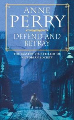 DEFEND AND BETRAY : AN ATMOSPHERIC AND COMPELLING VICTORIAN MYSTERY PB