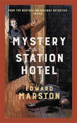 MYSTERY AT THE STATION HOTEL : THE BESTSELLING VICTORIAN MYSTERY SERIES PB