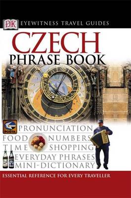 CZECH PHRASE BOOK (EYEWITNESS PHRASEBOOK AND GUIDE) PB MINI CZECH PHRASE BOOK (EYEWITNESS PHRASEBOOK AND GUIDE) PB MINI