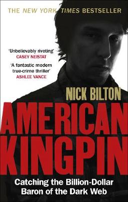 AMERICAN KINGPIN : CATCHING THE BILLION DOLLAR BARON OF THE DARK WEB PB