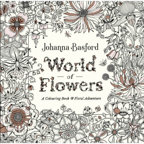WORLD OF FLOWERS : A COLOURING BOOK AND FLORAL ADVENTURE