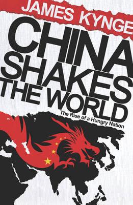 CHINA SHAKES THE WORLD A RISE OF A HUNGRY NATION PB B FORMAT