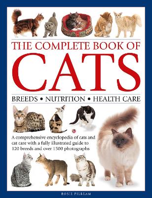 The Complete Book of Cats : A comprehensive encyclopedia of cats with a fully illustrated guide to b