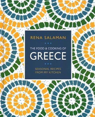 Food and Cooking of Greece : Seasonal recipes from my kitchen HC