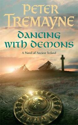 SISTER FIDELMA 16: DANCING WITH DEMONS A NOVEL OF ANCIENT IRELAND PB A FORMAT