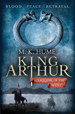 KING ARTHUR'S TRILOGY 2: WARRIOR OF THE WEST: BLOOD, PEACE, BETRAYAL PB A FORMAT