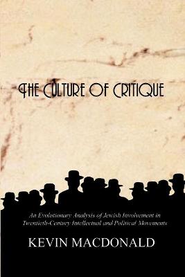 THE CULTURE OF CRITIQUE AN EVOLUTIONARY ANALYSIS OF JEWISH INVOLVEMENT IN TWENTIETH-CENTURY INTELLECTUAL AND POLITICAL MOVEMENTS