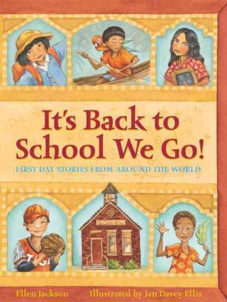 IT'S BACK TO SCHOOL WE GO!: FIRST DAY STORIES FROM AROUND THE WORLD