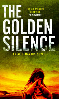 THE GOLDEN SILENCE (AN ALEX MAVROS THRILLER) PB A FORMAT THE GOLDEN SILENCE (AN ALEX MAVROS THRILLER) PB A FORMAT