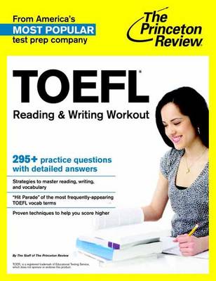 PRINCETON REVIEW, THE: TOEFL READING & WRITING WORKOUT PRINCETON REVIEW, THE: TOEFL READING & WRITING WORKOUT