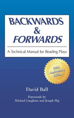 BACKWARDS & FORWARDS : A TECHNICAL MANUAL FOR READING PLAYS PB BACKWARDS & FORWARDS : A TECHNICAL MANUAL FOR READING PLAYS PB