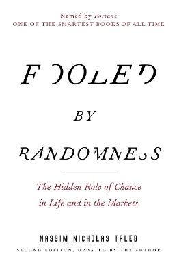 Fooled by Randomness : The Hidden Role of Chance in Life and in the Markets : 1
