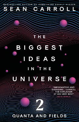 THE BIGGEST IDEAS IN THE UNIVERSE 2 : QUANTA AND FIELDS PB