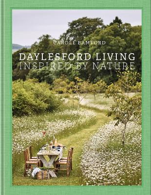 Daylesford Living: Inspired by Nature : Organic Lifestyle in the Cotswolds
