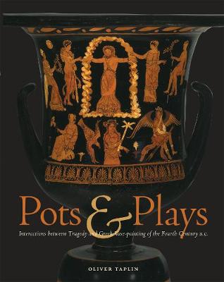 POTS AND PLAYS: INTERACTIONS BETWEEN TRAGEDY AND GREEK VASE-PAINTING PB