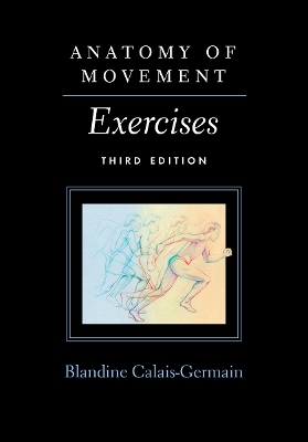 Anatomy of Movement : Exercises Blandine Calais-Germain PB
