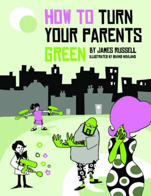 HOW TO TURN YOUR PARENTS GREEN  PB