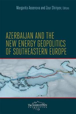 AZERBAIJAN AND THE NEW ENERGY GEOPOLITICS OF SOUTHEASTERN EUROPE  PB