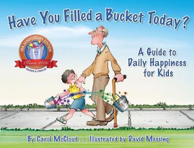 HAVE YOU FILLED A BUCKET TODAY ? A GUIDE TO DAILY HAPPINESS FOR KIDS :10TH ANNIVERSARY EDITION PB