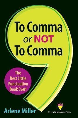 TO COMMA OR NOT TO COMMA: THE BEST LITTLE PUNCTUATION BOOK EVER!