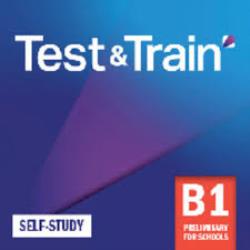 TEST & TRAIN B1 PRELIMINARY FOR SCHOOLS SELF STUDY EDITION
