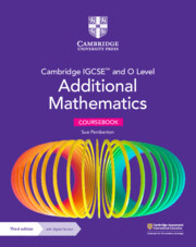 Cambridge IGCSE™ and O Level Additional Mathematics Coursebook with Digital Version (2 Years' Access