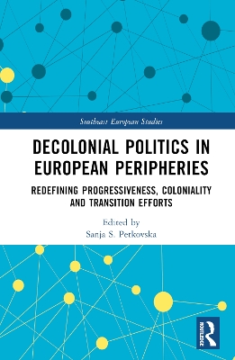 DECOLONIAL POLITICS IN EUROPEAN PERIPHERIES REDEFINING PROGRESSIVENESS, COLONIALITY AND TRANSITION E