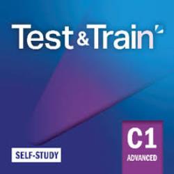 TEST & TRAIN C1 ADVANCED SELF STUDY EDITION
